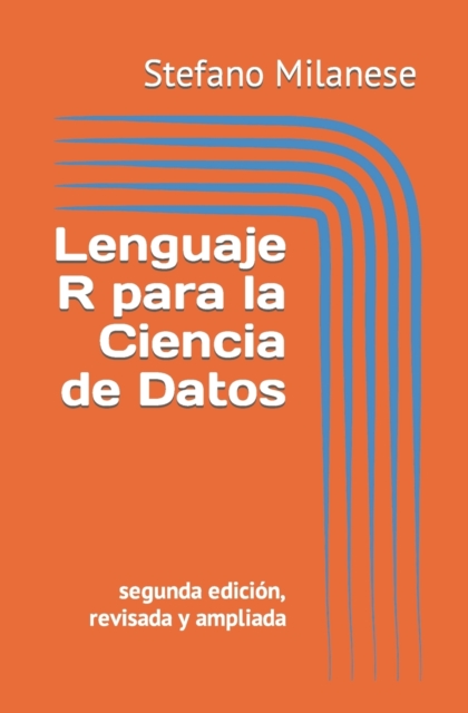 Lenguaje R para  la Ciencia de Datos: segunda edici?n, revisada y ampliada