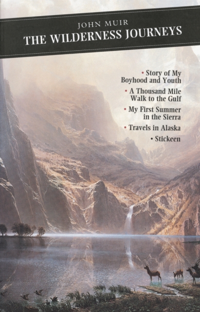 The Wilderness Journeys : The Story of My Boyhood and Youth: A Thousand Mile Walk to the Gulf: My First Summer in the Sierra: Travels in Alaska: Stickeen : 67