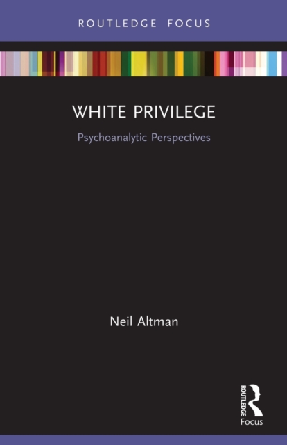 White Privilege : Psychoanalytic Perspectives