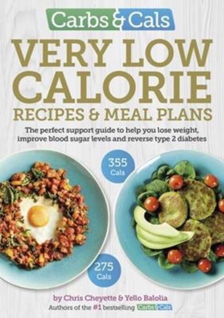 Carbs & Cals Very Low Calorie Recipes & Meal Plans : Lose Weight, Improve Blood Sugar Levels and Reverse Type 2 Diabetes