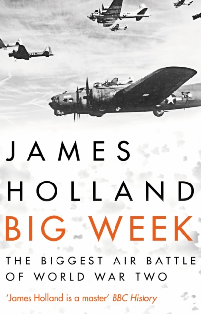 Big Week : The Biggest Air Battle of World War Two