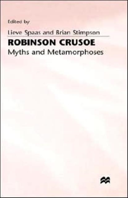 Robinson Crusoe : Myths and Metamorphoses