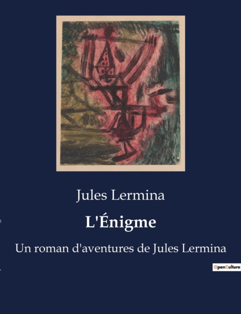 L'?nigme:Un roman d'aventures de Jules Lermina