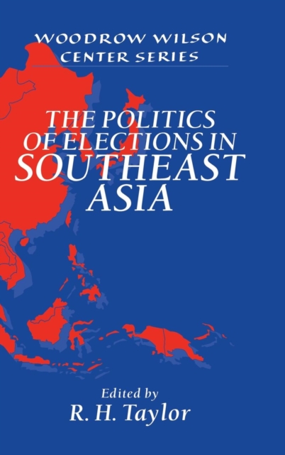 The Politics of Elections in Southeast Asia