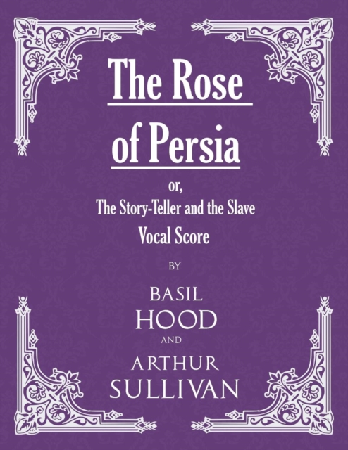 The Rose of Persia; or, The Story-Teller and the Slave (Vocal Score)