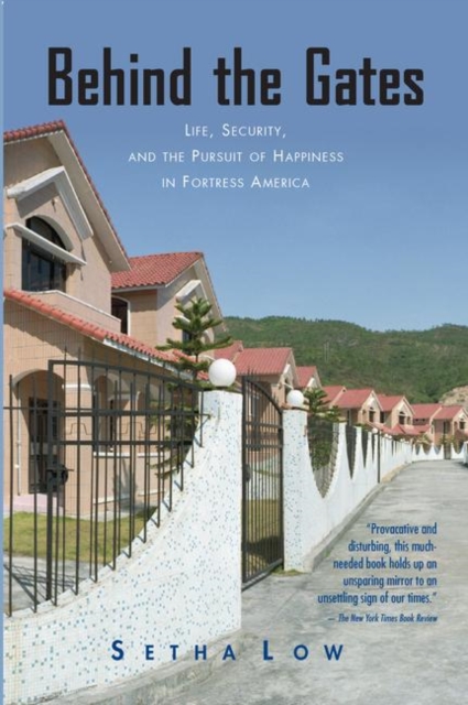 Behind the Gates : Life, Security, and the Pursuit of Happiness in Fortress America