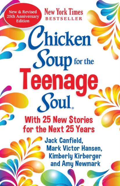 Chicken Soup for the Teenage Soul 25th Anniversary Edition : An Update of the 1997 Classic