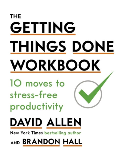 The Getting Things Done Workbook : 10 Moves to Stress-Free Productivity