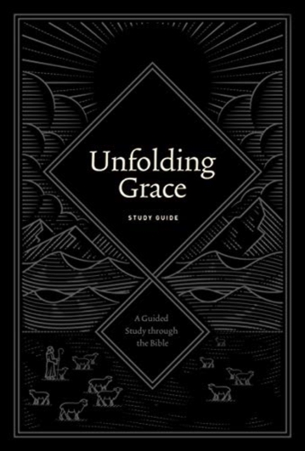 Unfolding Grace Study Guide : A Guided Study through the Bible