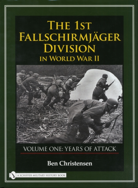 1st Fallschirmjager Division in World War II: VOLUME ONE: YEARS OF ATTACK