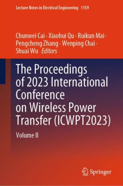 The Proceedings of 2023 International Conference on Wireless Power Transfer (ICWPT2023) : Volume II