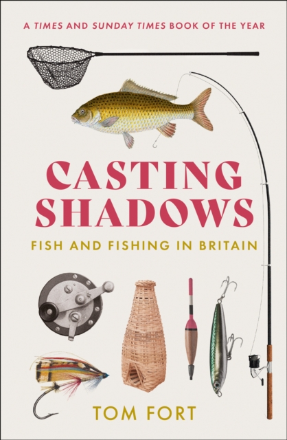 Casting Shadows : Fish and Fishing in Britain