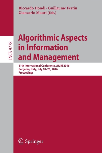 Algorithmic Aspects in Information and Management : 11th International Conference, AAIM 2016, Bergamo, Italy, July 18-20, 2016, Proceedings