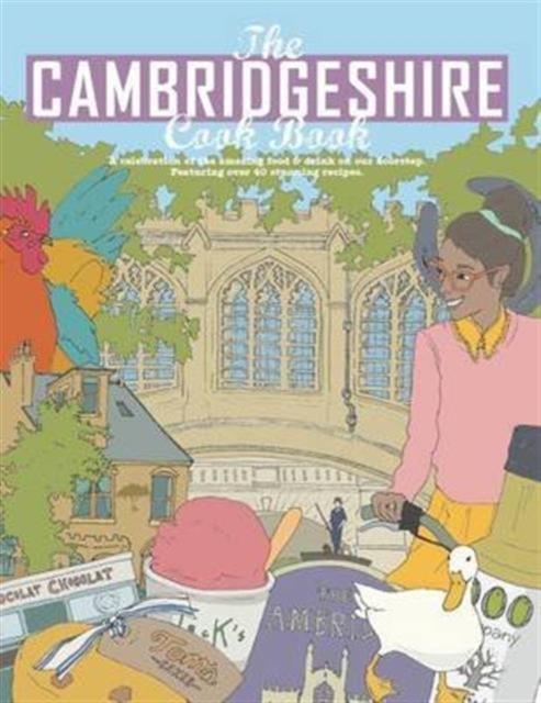 The Cambridgeshire Cook Book: A Celebration of the Amazing Food & Drink on Our Doorstep : 4