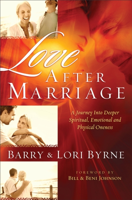 Love After Marriage : A Journey Into Deeper Spiritual, Emotional and Sexual Oneness