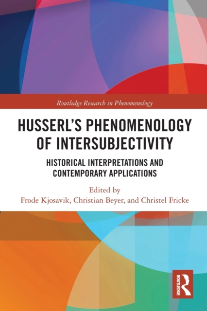 Husserl's Phenomenology of Intersubjectivity: Historical Interpretations and Contemporary Applications