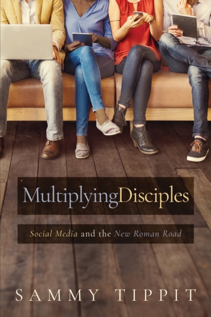 Multiplying Disciples : Social Media and the New Roman Road