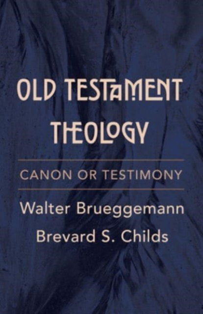 Old Testament Theology : Canon or Testimony