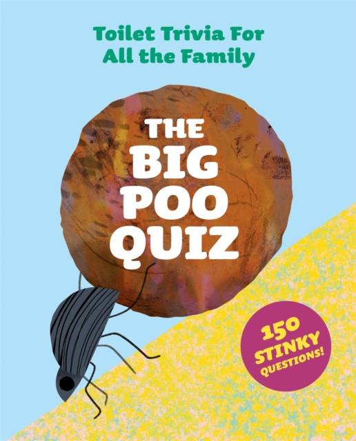 The Big Poo Quiz : Toilet Trivia for All the Family