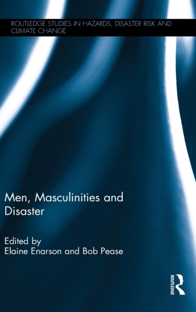 Men, Masculinities and Disaster