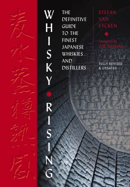 Whisky Rising: The Second Edition : The Definitive Guide to the Finest Japanese Whiskies and Distillers