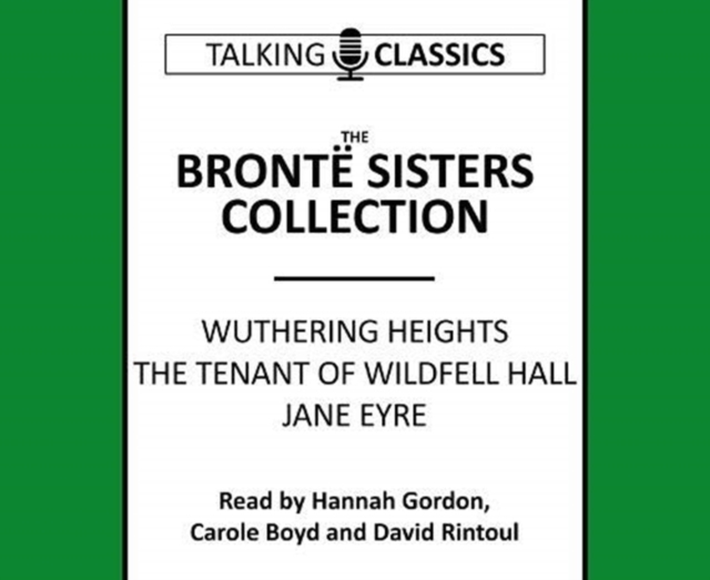 The Bronte Sisters Collection : Wuthering Heights / Jane Eyre / The Tenant of Wildfell Hall