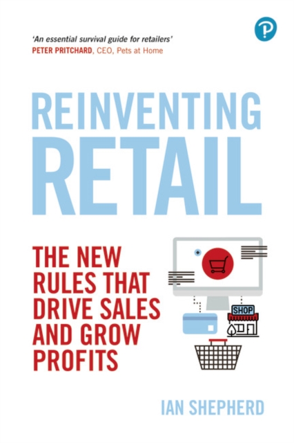 Ian Shepherd - Reinventing Retail : The new rules that drive sales and image 1