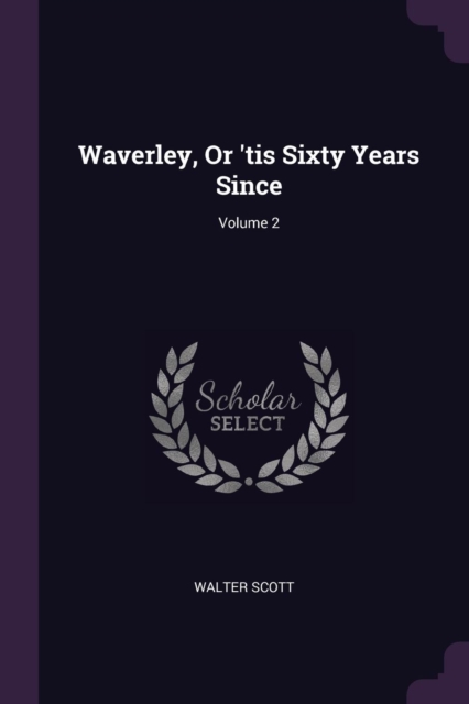 Waverley, Or 'tis Sixty Years Since; Volume 2