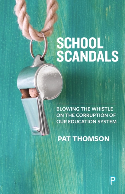 School Scandals : Blowing the Whistle on the Corruption of Our Education System