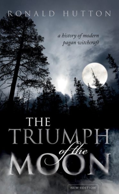 The Triumph of the Moon : A History of Modern Pagan Witchcraft