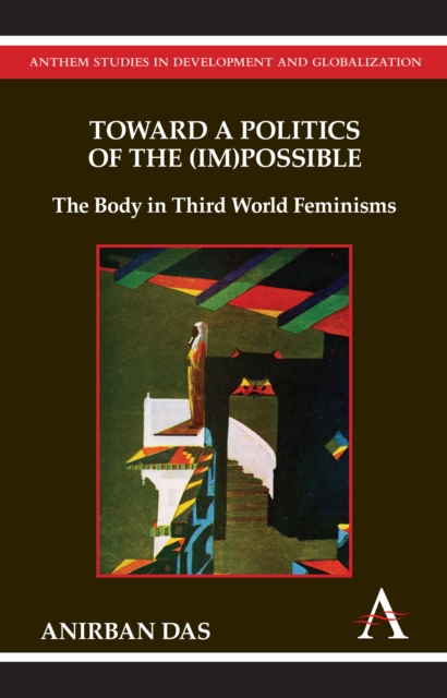 Toward a Politics of the (Im)Possible : The Body in Third World Feminisms