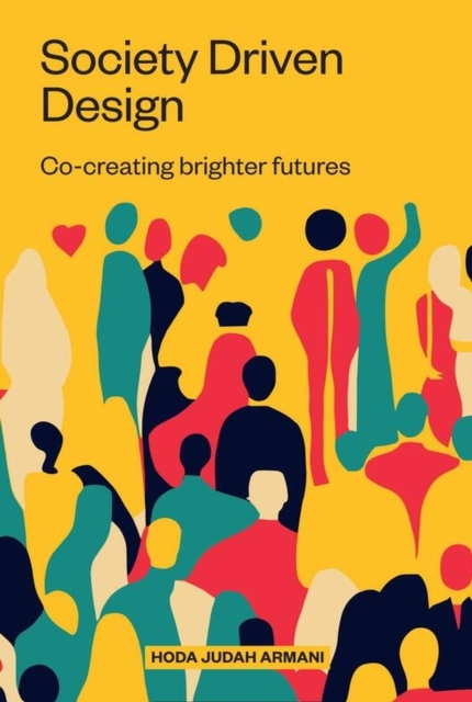 Society Driven Design : Co-Creating Brighter Futures