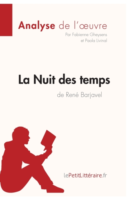 La Nuit des temps de Ren? Barjavel (Analyse de l'oeuvre):Analyse compl?te et r?sum? d?taill? de l'oeuvre