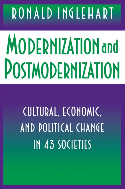 Modernization and Postmodernization : Cultural, Economic, and Political Change in 43 Societies