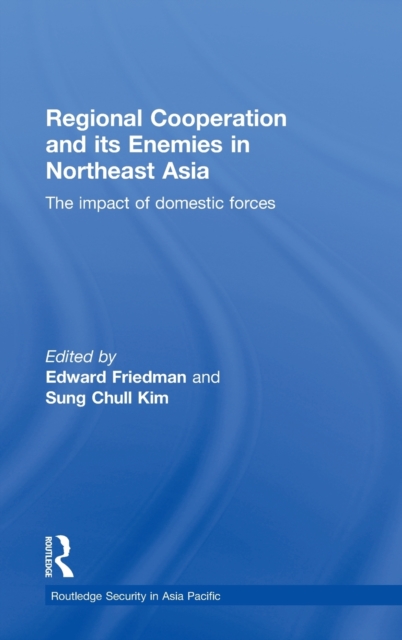 Regional Co-operation and Its Enemies in Northeast Asia: The Impact of Domestic Forces