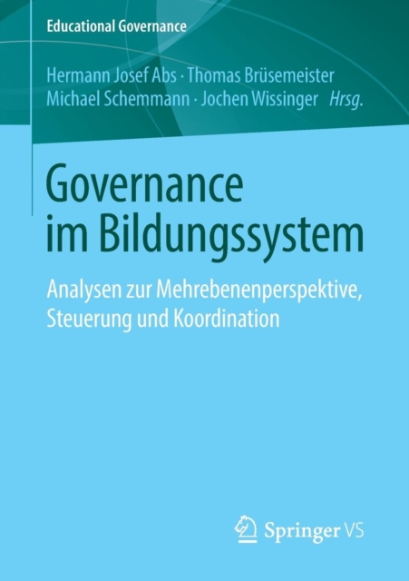 Governance im Bildungssystem : Analysen zur Mehrebenenperspektive, Steuerung und Koordination