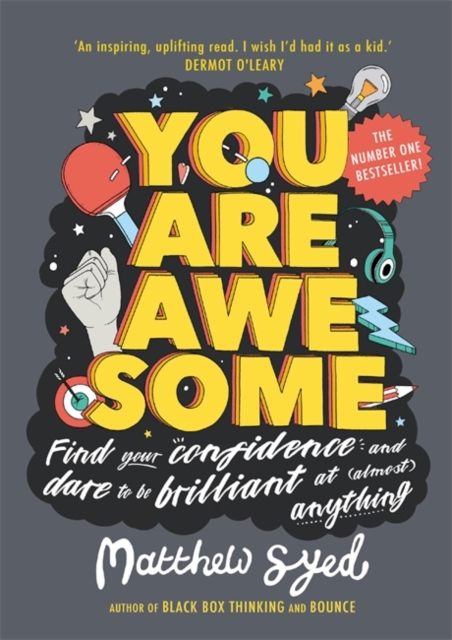 You Are Awesome : Find Your Confidence and Dare to be Brilliant at (Almost) Anything