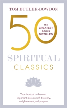 50 Spiritual Classics : Your shortcut to the most important ideas on self-discovery, enlightenment, and purpose