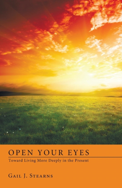 Open Your Eyes Toward Living More Deeply in the Present