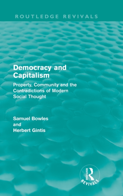 Democracy and Capitalism (Routledge Revivals): Property, Community, and the Contradictions of Modern Social Thought