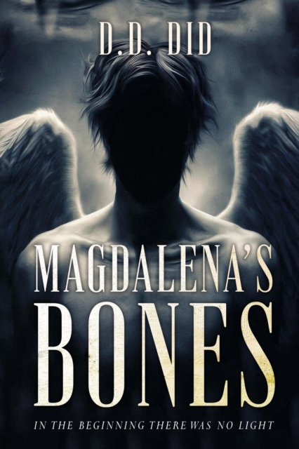 Magdalena's Bones: In the beginning, there was no light