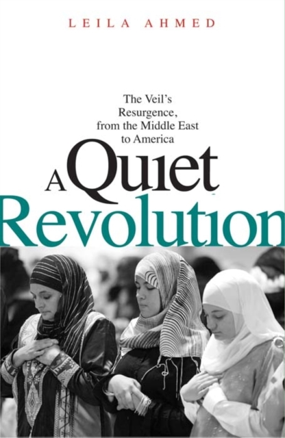 A Quiet Revolution : The Veil's Resurgence, from the Middle East to America