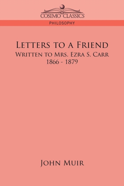 Letters to a Friend: Written to Mrs. Ezra S. Carr, 1866-1879