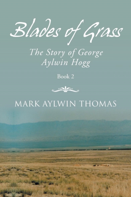 Blades of Grass: The Story of George Aylwin Hogg