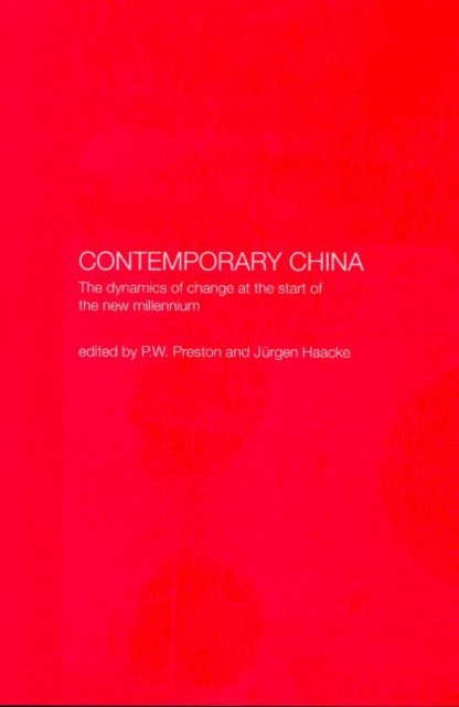 Contemporary China : The Dynamics of Change at the Start of the New Millennium