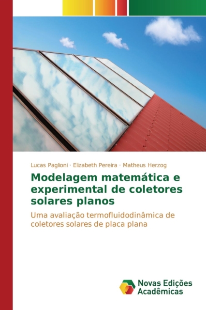 Modelagem matem?tica e experimental de coletores solares planos