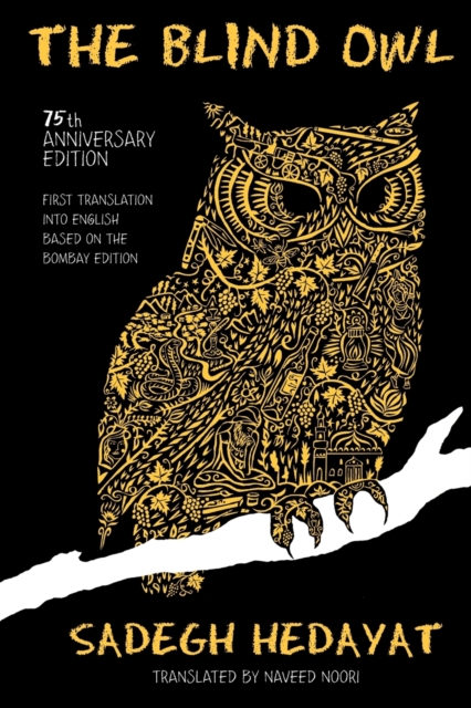 The Blind Owl (Authorized by The Sadegh Hedayat Foundation - First Translation into English Based on the Bombay Edition)