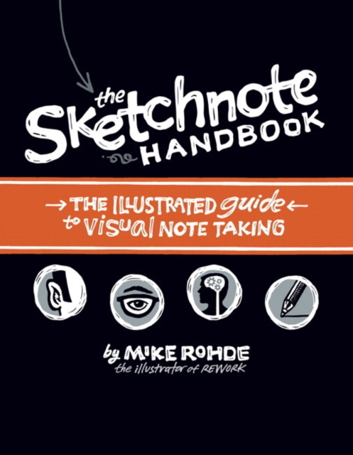 The Sketchnote Handbook : the illustrated guide to visual note taking