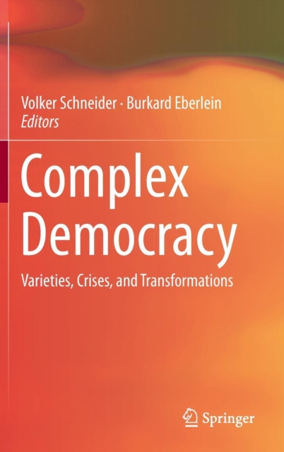 Complex Democracy : Varieties, Crises, and Transformations