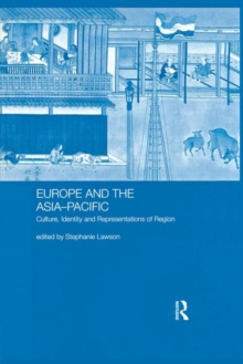 Europe and the Asia-Pacific : Culture, Identity and Representations of Region